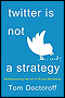 Twitter Is Not A Strategy